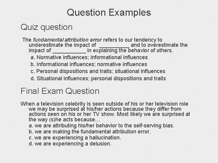 Question Examples Quiz question The fundamental attribution error refers to our tendency to underestimate