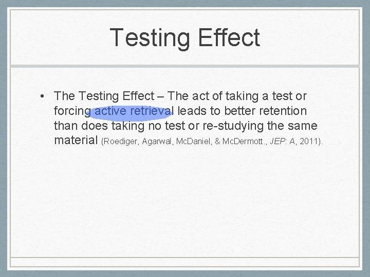 Testing Effect • The Testing Effect – The act of taking a test or