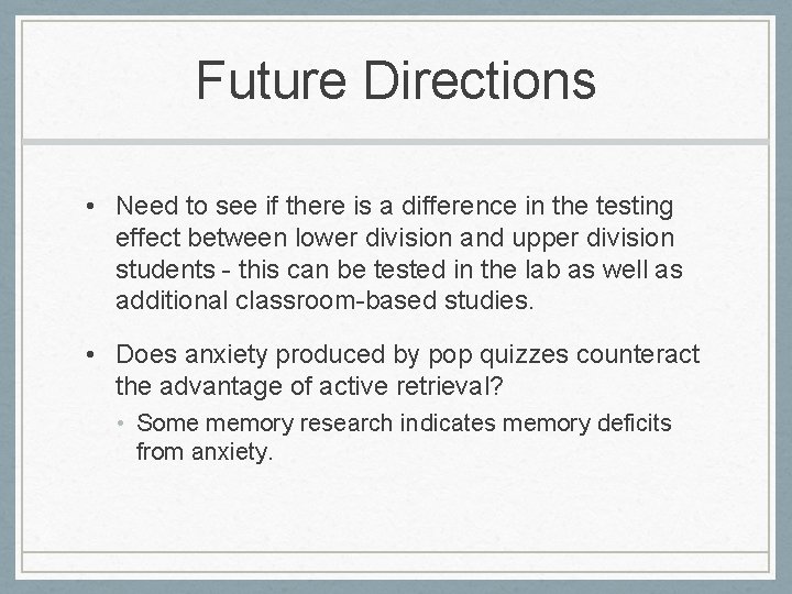 Future Directions • Need to see if there is a difference in the testing