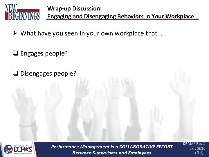 Wrap-up Discussion: Engaging and Disengaging Behaviors In Your Workplace Ø What have you seen