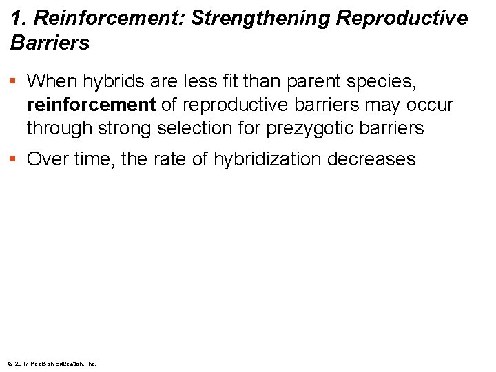 1. Reinforcement: Strengthening Reproductive Barriers § When hybrids are less fit than parent species,