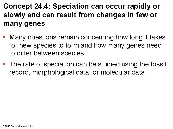 Concept 24. 4: Speciation can occur rapidly or slowly and can result from changes