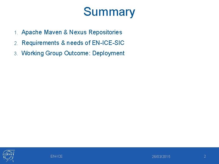 Summary 1. Apache Maven & Nexus Repositories 2. Requirements & needs of EN-ICE-SIC 3.