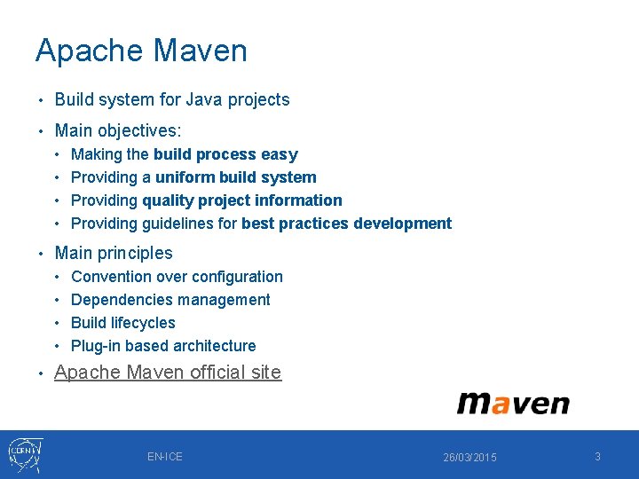 Apache Maven • Build system for Java projects • Main objectives: • Making the