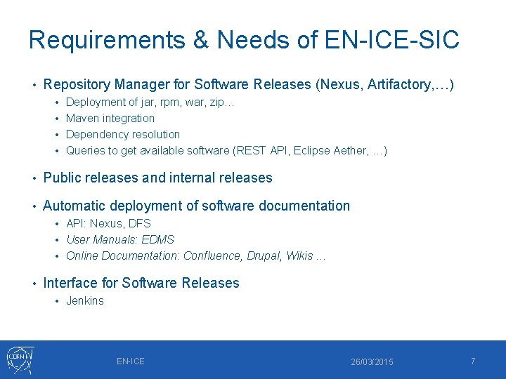 Requirements & Needs of EN-ICE-SIC • Repository Manager for Software Releases (Nexus, Artifactory, …)
