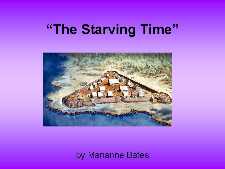 “The Starving Time” by Marianne Bates 