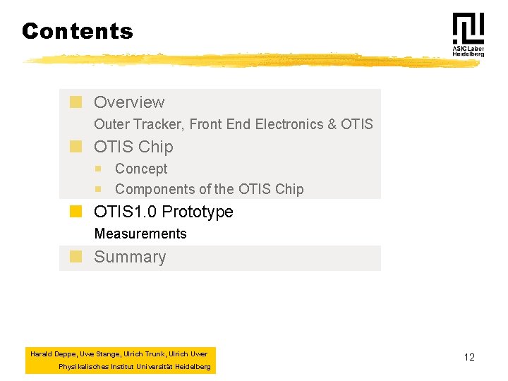 Contents ¢ Overview Outer Tracker, Front End Electronics & OTIS ¢ OTIS Chip Concept