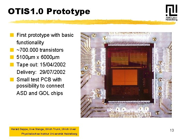 OTIS 1. 0 Prototype ¢ First prototype with basic functionality ¢ ~700. 000 transistors