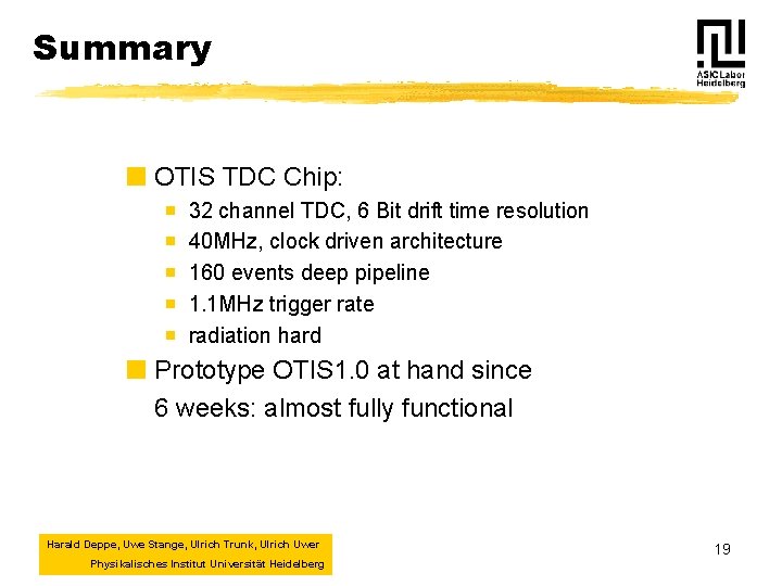 Summary ¢ OTIS TDC Chip: 32 channel TDC, 6 Bit drift time resolution 40