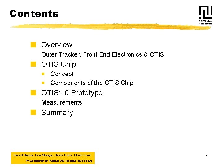 Contents ¢ Overview Outer Tracker, Front End Electronics & OTIS ¢ OTIS Chip Concept