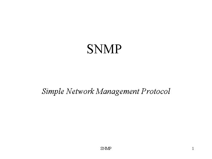 SNMP Simple Network Management Protocol SNMP 1 