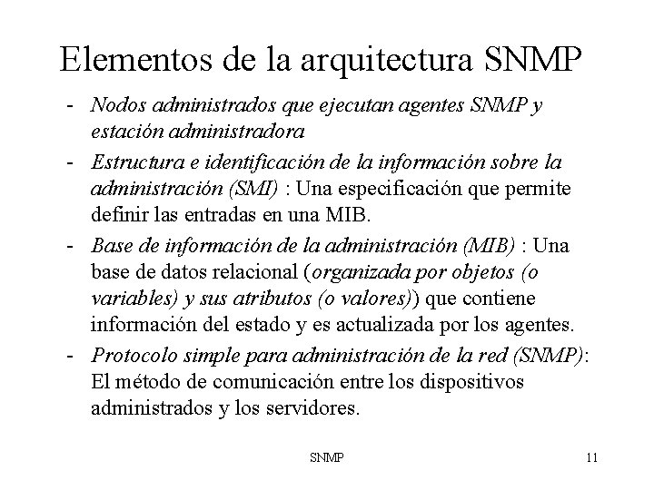 Elementos de la arquitectura SNMP - Nodos administrados que ejecutan agentes SNMP y estación