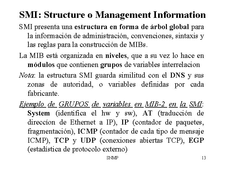 SMI: Structure o Management Information SMI presenta una estructura en forma de árbol global