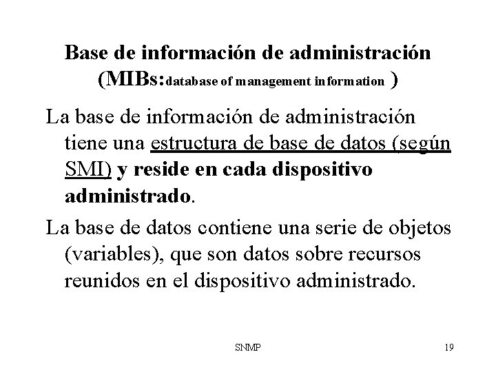 Base de información de administración (MIBs: database of management information ) La base de