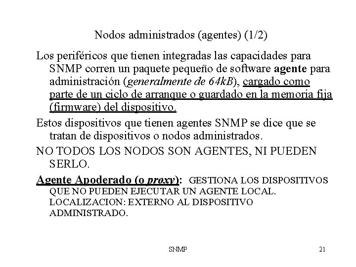 Nodos administrados (agentes) (1/2) Los periféricos que tienen integradas las capacidades para SNMP corren