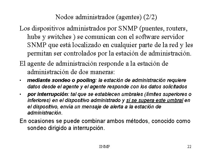 Nodos administrados (agentes) (2/2) Los dispositivos administrados por SNMP (puentes, routers, hubs y switches