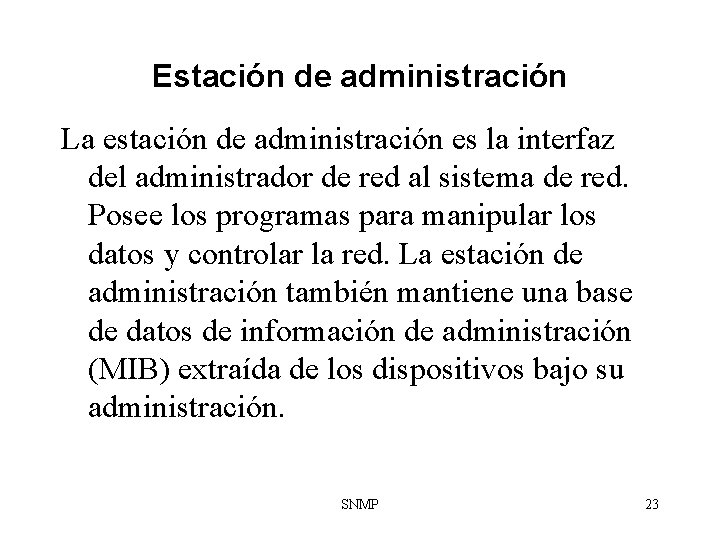Estación de administración La estación de administración es la interfaz del administrador de red