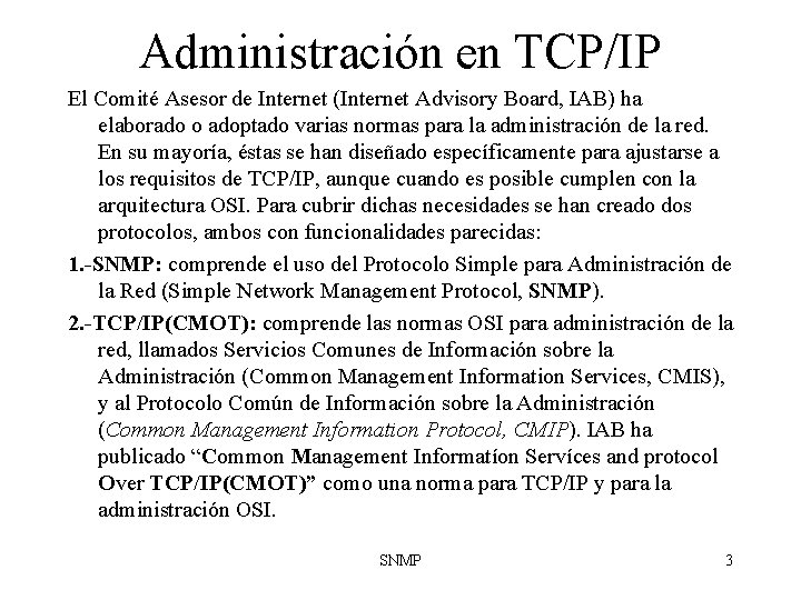 Administración en TCP/IP El Comité Asesor de Internet (Internet Advisory Board, IAB) ha elaborado