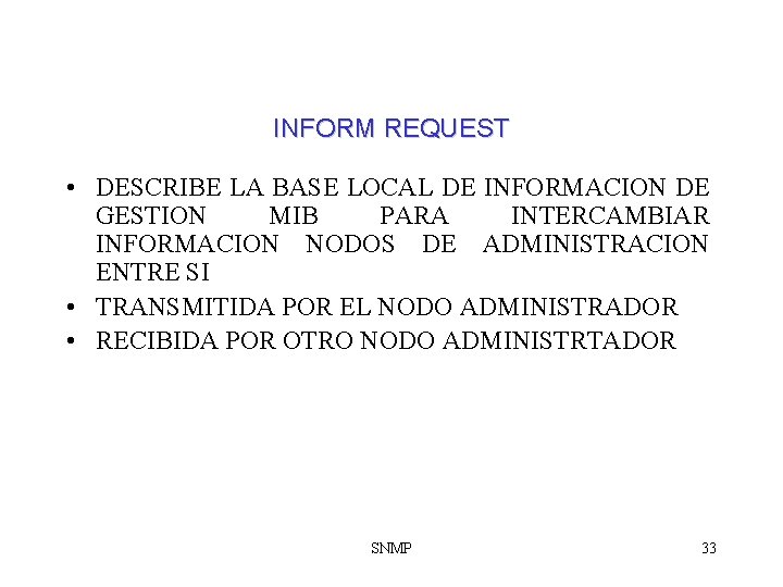 INFORM REQUEST • DESCRIBE LA BASE LOCAL DE INFORMACION DE GESTION MIB PARA INTERCAMBIAR