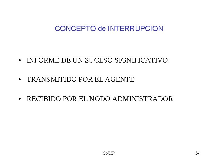 CONCEPTO de INTERRUPCION • INFORME DE UN SUCESO SIGNIFICATIVO • TRANSMITIDO POR EL AGENTE