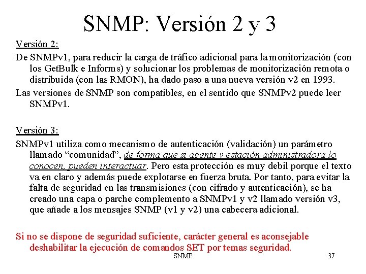 SNMP: Versión 2 y 3 Versión 2: De SNMPv 1, para reducir la carga