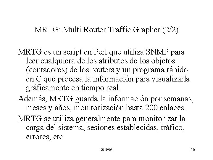 MRTG: Multi Router Traffic Grapher (2/2) MRTG es un script en Perl que utiliza