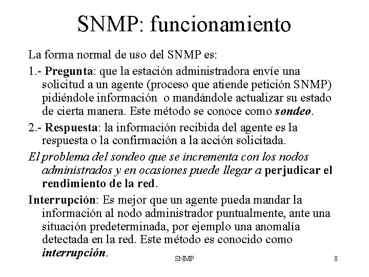 SNMP: funcionamiento La forma normal de uso del SNMP es: 1. - Pregunta: que