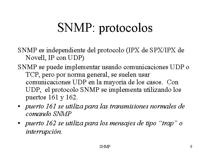 SNMP: protocolos SNMP es independiente del protocolo (IPX de SPX/IPX de Novell, IP con