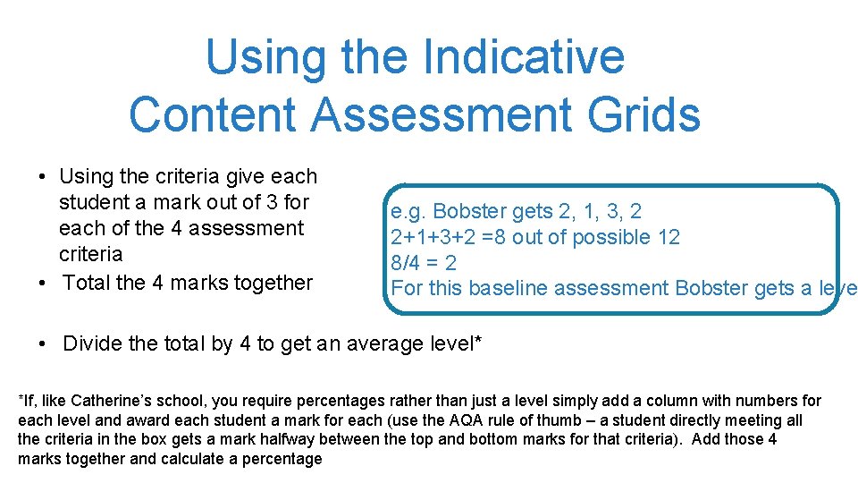 Using the Indicative Content Assessment Grids • Using the criteria give each student a