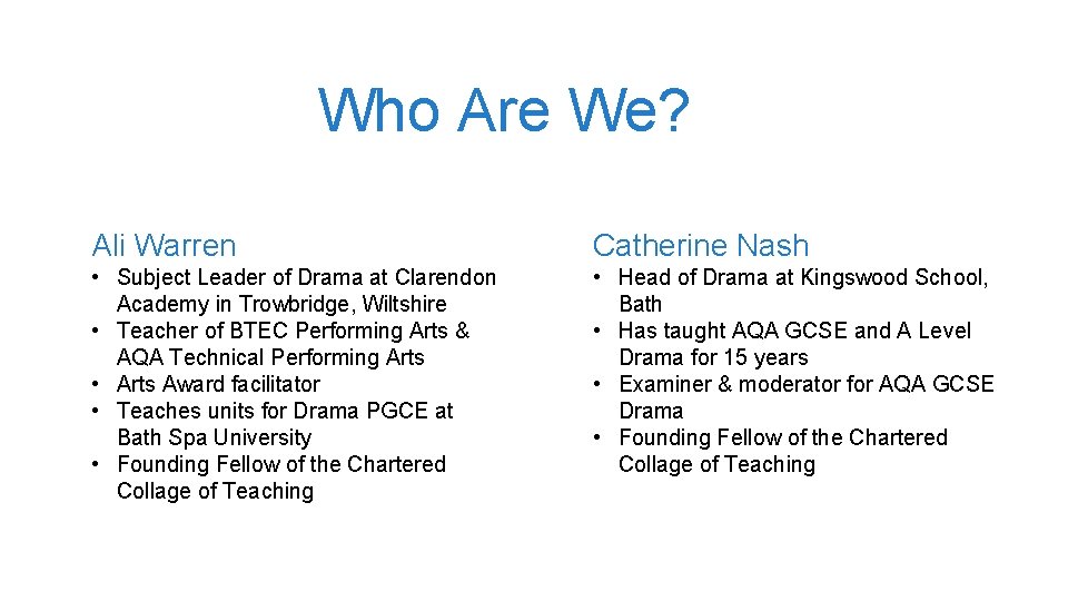 Who Are We? Ali Warren Catherine Nash • Subject Leader of Drama at Clarendon