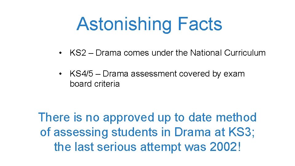 Astonishing Facts • KS 2 – Drama comes under the National Curriculum • KS