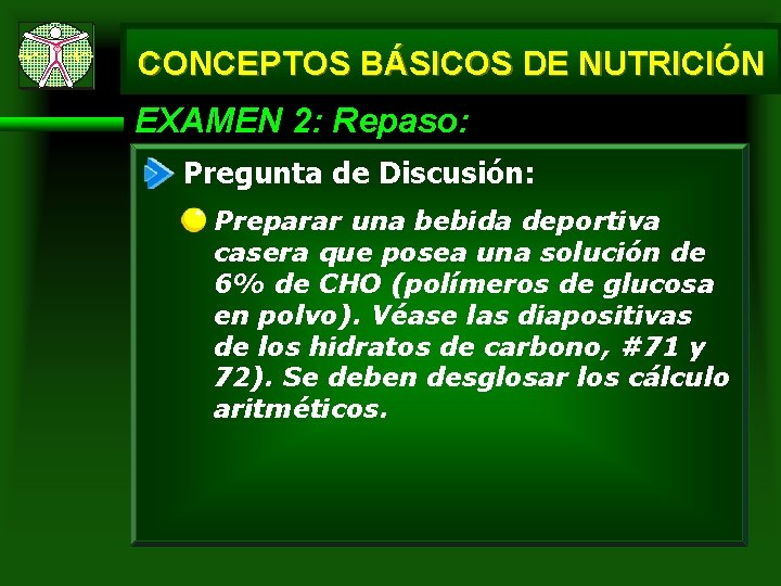 CONCEPTOS BÁSICOS DE NUTRICIÓN EXAMEN 2: Repaso: Pregunta de Discusión: Preparar una bebida deportiva CONCEPTOS BÁSICOS DE NUTRICIÓN EXAMEN 2: Repaso: Pregunta de Discusión: Preparar una bebida deportiva