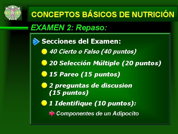 CONCEPTOS BÁSICOS DE NUTRICIÓN EXAMEN 2: Repaso: Secciones del Examen: 40 Cierto o Falso CONCEPTOS BÁSICOS DE NUTRICIÓN EXAMEN 2: Repaso: Secciones del Examen: 40 Cierto o Falso