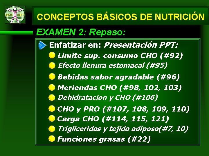 CONCEPTOS BÁSICOS DE NUTRICIÓN EXAMEN 2: Repaso: Enfatizar en: Presentación PPT: Limite sup. consumo CONCEPTOS BÁSICOS DE NUTRICIÓN EXAMEN 2: Repaso: Enfatizar en: Presentación PPT: Limite sup. consumo