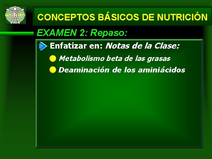 CONCEPTOS BÁSICOS DE NUTRICIÓN EXAMEN 2: Repaso: Enfatizar en: Notas de la Clase: Metabolismo CONCEPTOS BÁSICOS DE NUTRICIÓN EXAMEN 2: Repaso: Enfatizar en: Notas de la Clase: Metabolismo