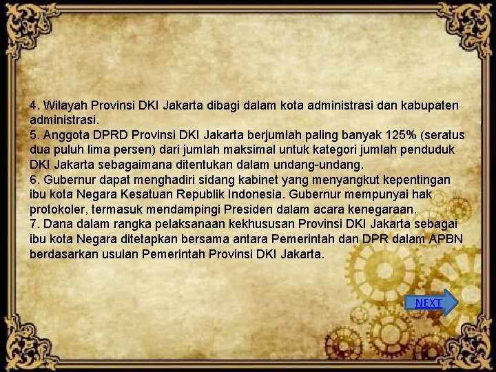 4. Wilayah Provinsi DKI Jakarta dibagi dalam kota administrasi dan kabupaten administrasi. 5. Anggota