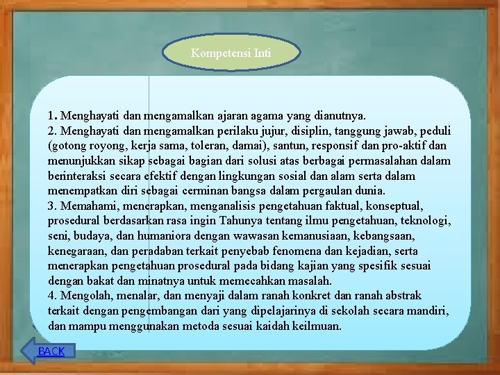 Kompetensi Inti 1. Menghayati dan mengamalkan ajaran agama yang dianutnya. 2. Menghayati dan mengamalkan