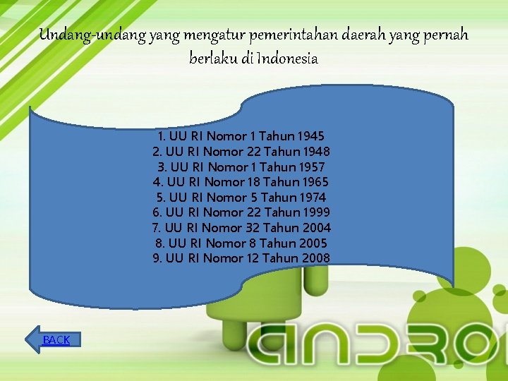 Undang-undang yang mengatur pemerintahan daerah yang pernah berlaku di Indonesia 1. UU RI Nomor
