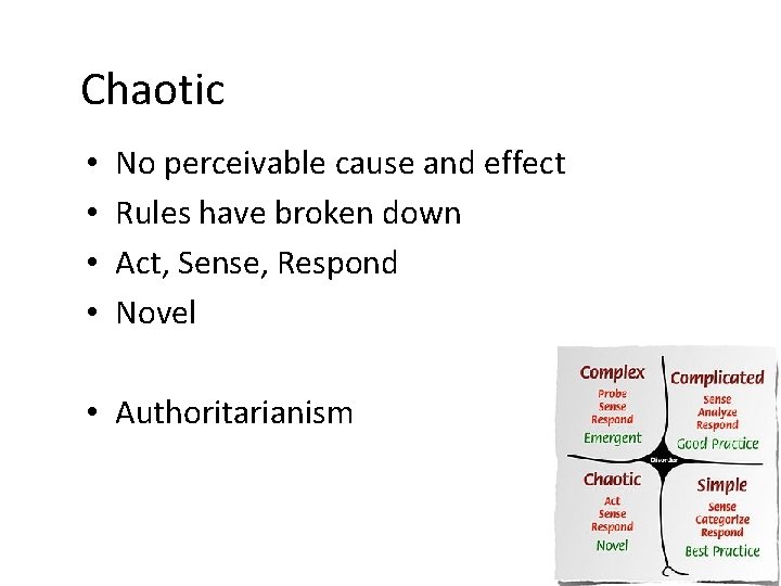 Chaotic • • No perceivable cause and effect Rules have broken down Act, Sense,