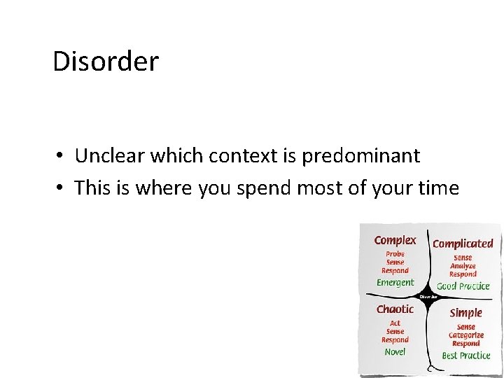 Disorder • Unclear which context is predominant • This is where you spend most