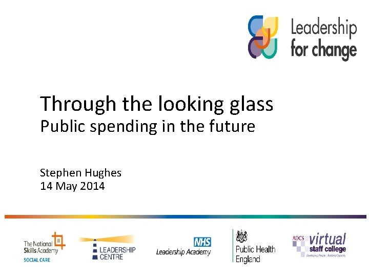 Through the looking glass Public spending in the future Stephen Hughes 14 May 2014