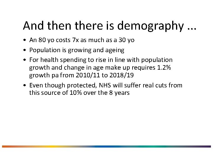 And then there is demography. . . • An 80 yo costs 7 x