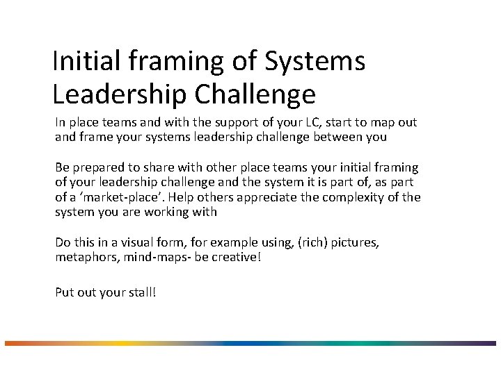 Initial framing of Systems Leadership Challenge In place teams and with the support of