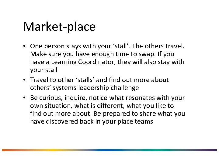 Market-place • One person stays with your ‘stall’. The others travel. Make sure you