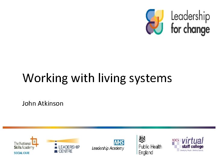 Working with living systems John Atkinson 