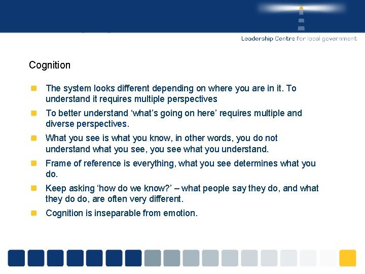 Cognition The system looks different depending on where you are in it. To understand