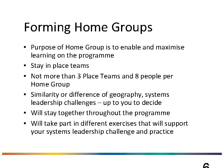 Forming Home Groups • Purpose of Home Group is to enable and maximise learning