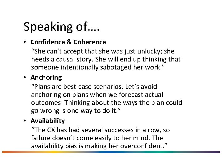 Speaking of…. • Confidence & Coherence “She can’t accept that she was just unlucky;