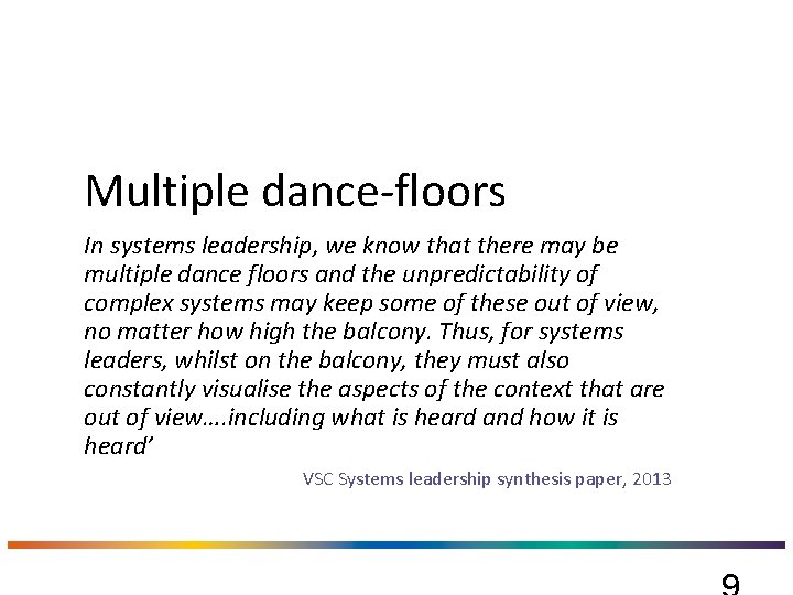 Multiple dance-floors In systems leadership, we know that there may be multiple dance floors