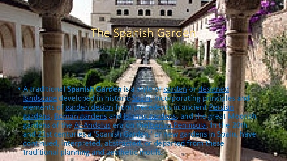The Spanish Garden • A traditional Spanish Garden is a style of garden or